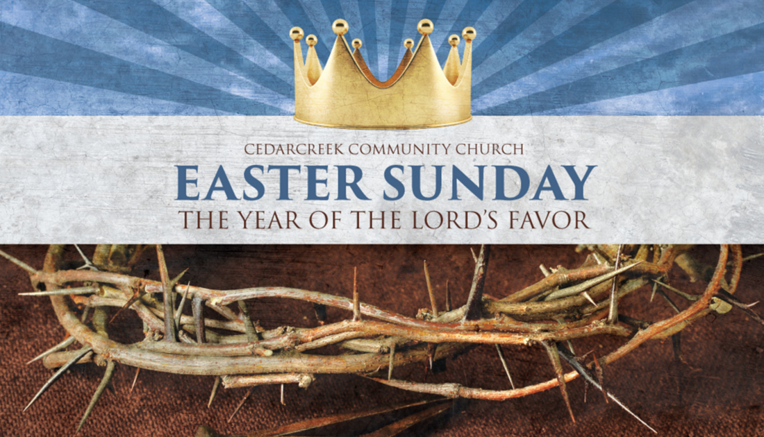 Easter – The Year of The Lord’s Favor - Cedarcreek Community Church